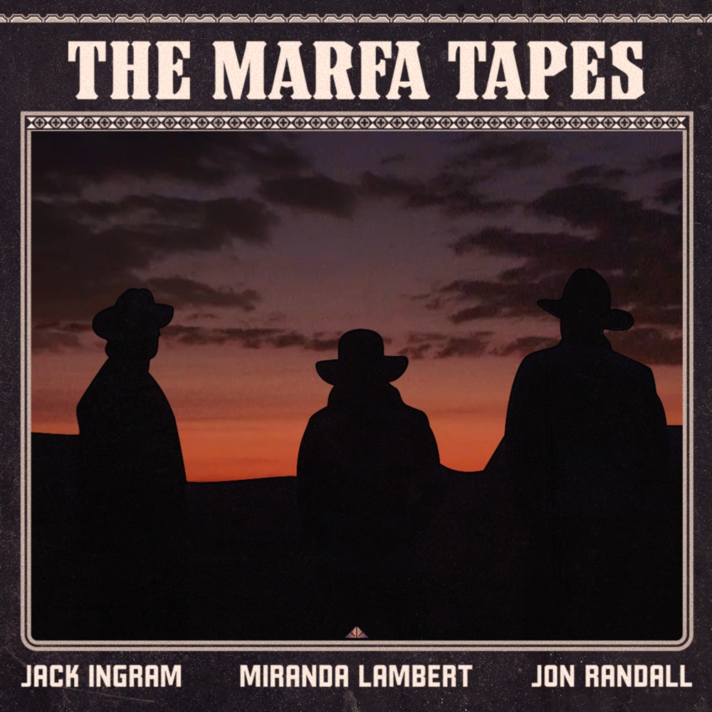 Jack Ingram, Miranda Lambert, Jon Randall - The Marfa Tapes album cover