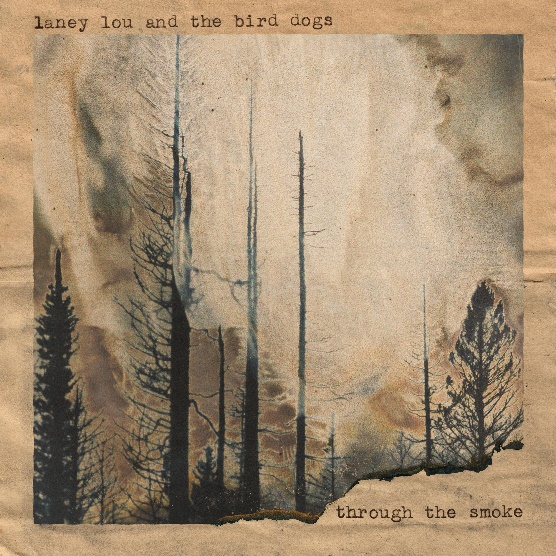 Laney Lou and the Bird Dogs - Through the Smoke album cover