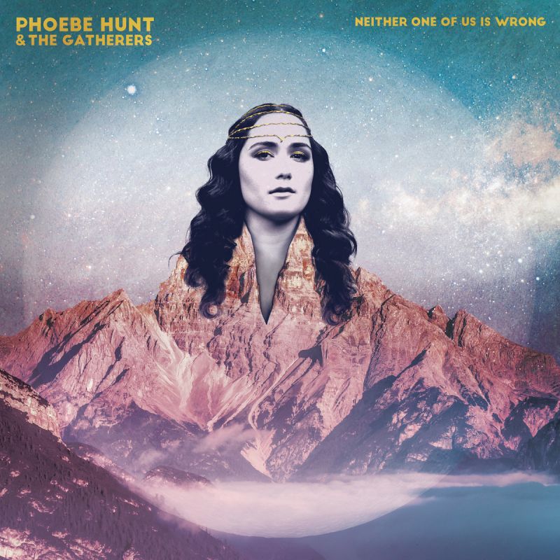 Phoebe Hunt & The Gatherers - Neither One of Us Is Wrong album cover