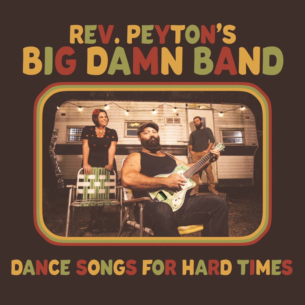 Rev Peyton's Big Damn Band - Dance Songs for Hard Times album cover