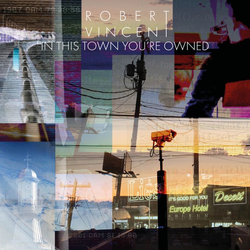 Robert Vincent - In This Town You're Owned album cover