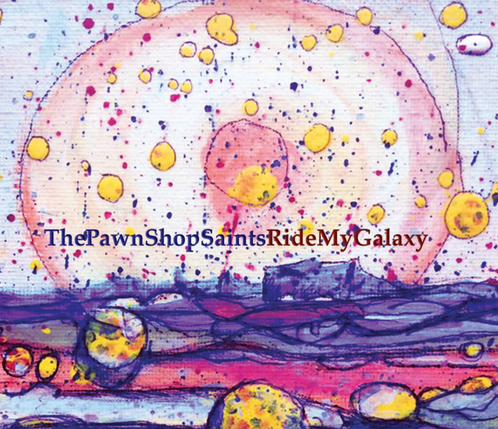 The Pawn Shop Saints - Ride My Galaxy album cover