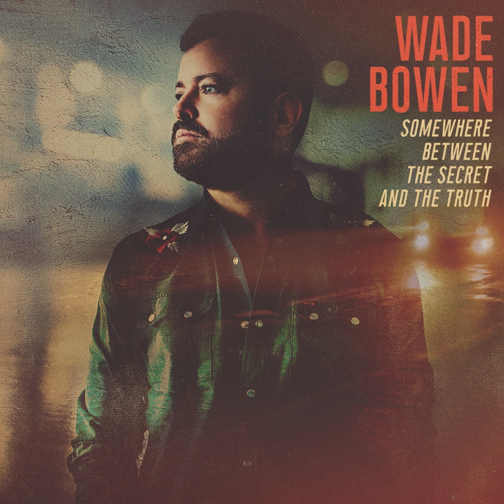 Wade Bowen - Somewhere Between the Secret and the Truth album cover