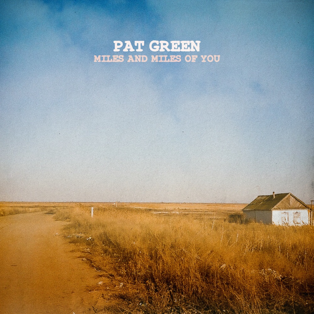 Pat Green - Miles and Miles of You album cover