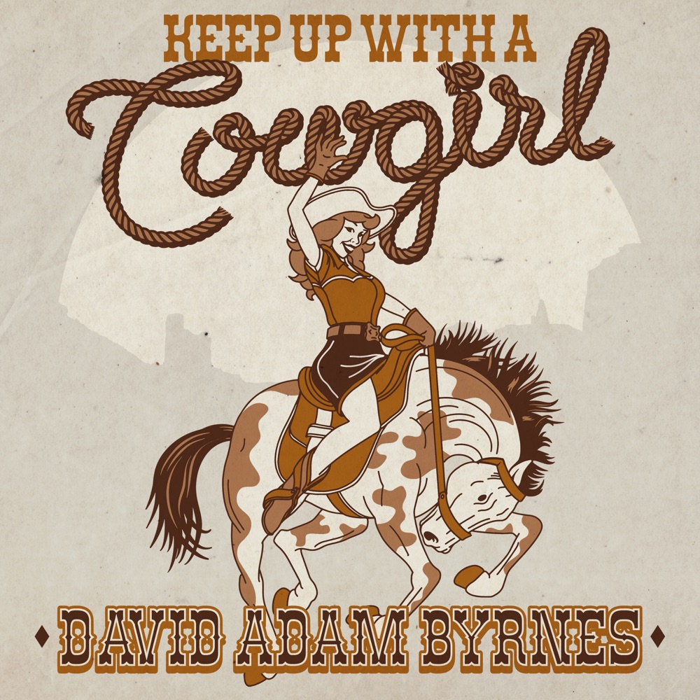 David Adam Byrnes - Keep Up With A Cowgirl album cover