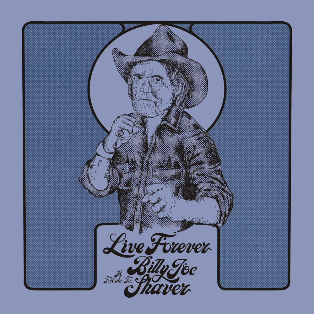Live Forever: A Tribute To Billy Joe Shaver album cover