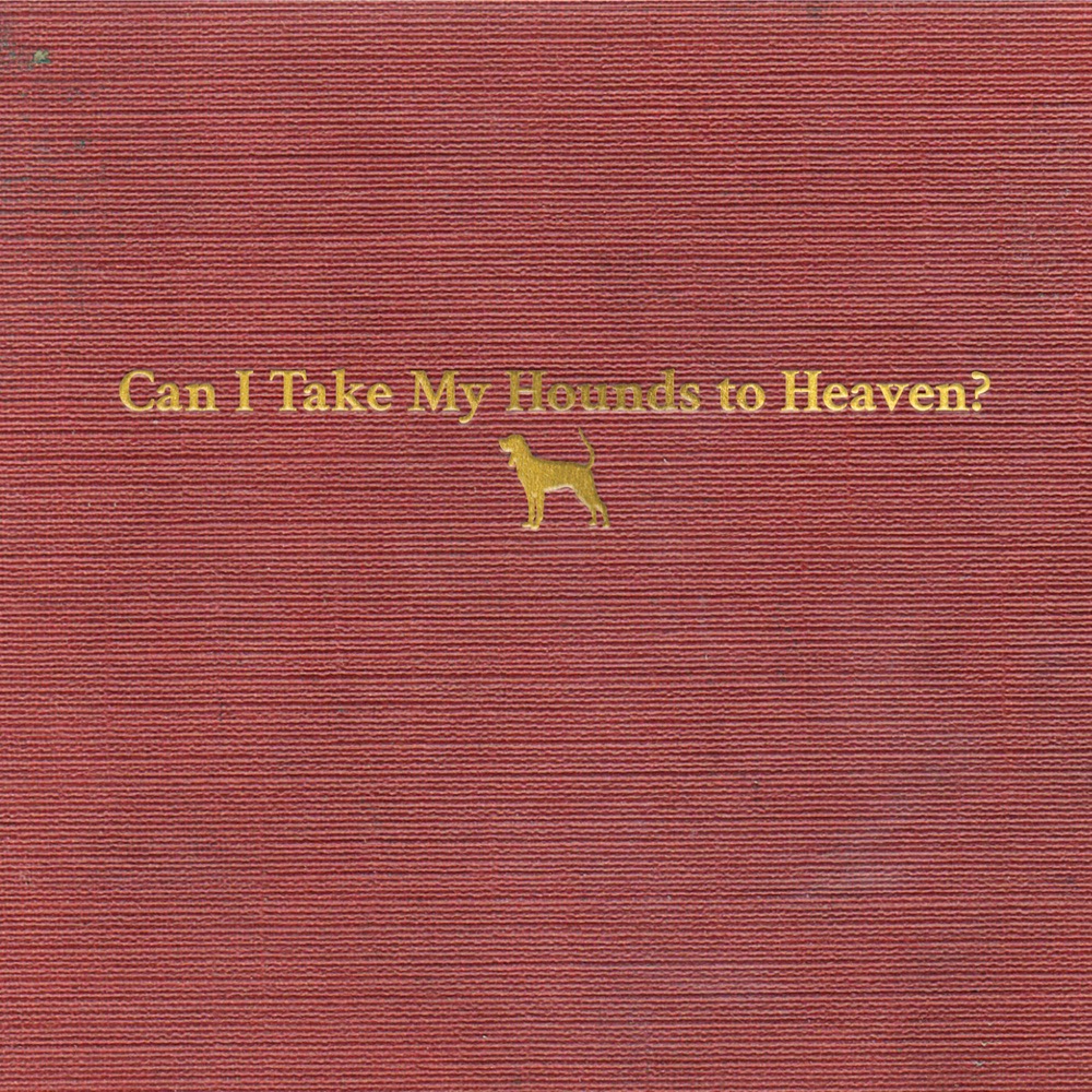 Tyler Childers - Can I Take My Hounds to Heaven? album cover