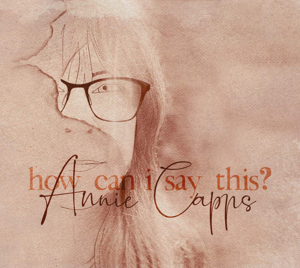 Annie Capps - How Can I Say This album cover