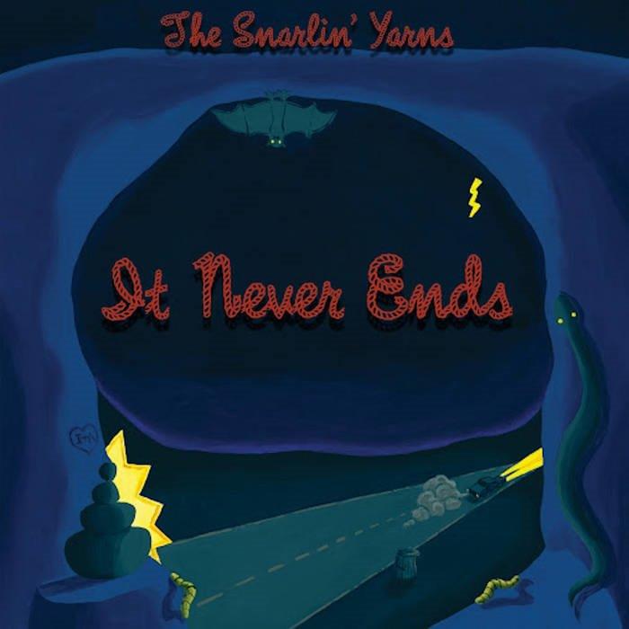 The Snarlin' Years - It Never Ends album cover