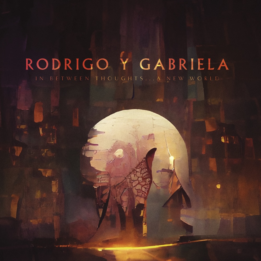 Rodrigo Y Gabriela - In Between Thoughts, A New World album cover