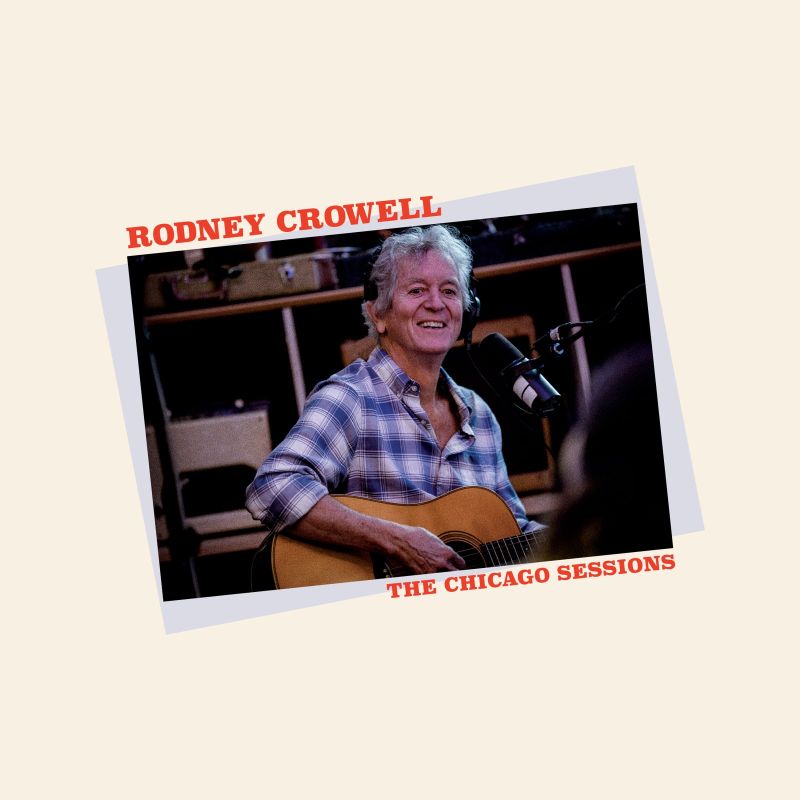 Rodney Crowell - The Chicago Sessions album cover