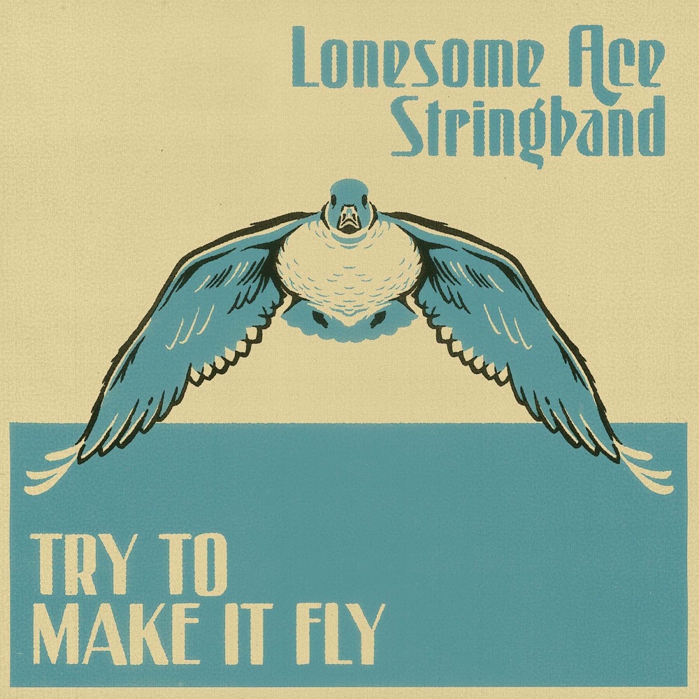 Lonesome Ace Stringband - Try To Make It Fly album cover