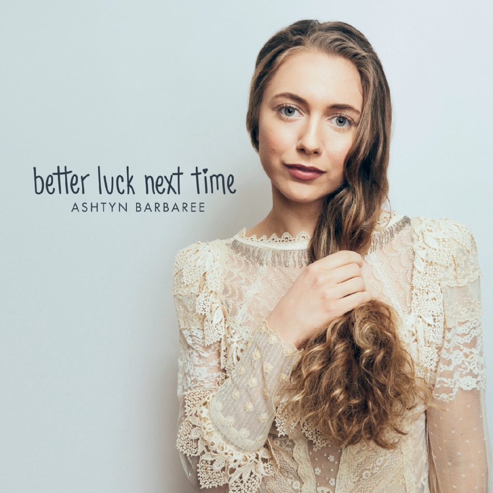Ashtyn Barbaree - Better Luck Next Time album cover