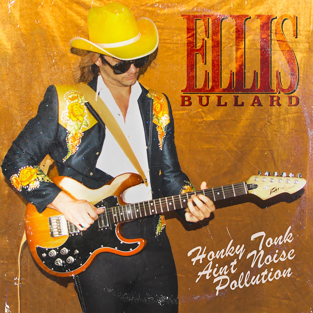 Ellis Bullard - Honky Tonk Ain't Noise Pollution album cover