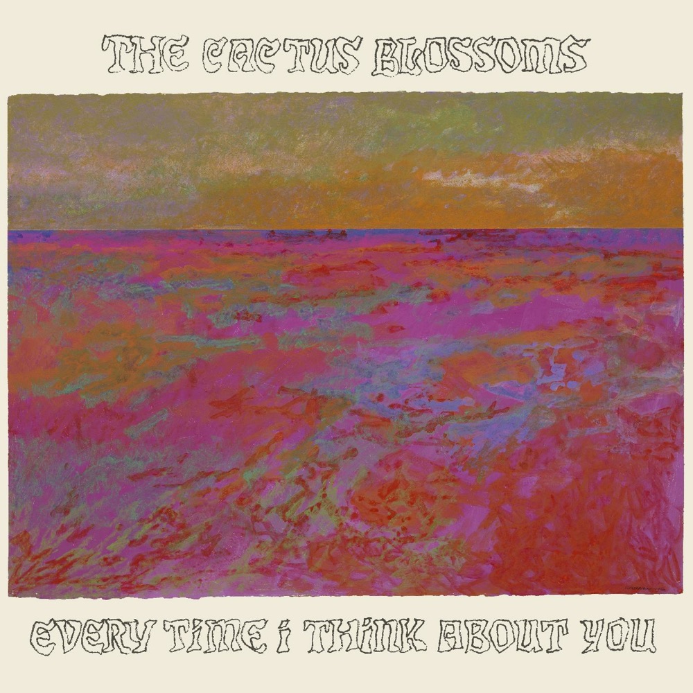 The Cactus Blossoms - Every Time I Think About You album cover