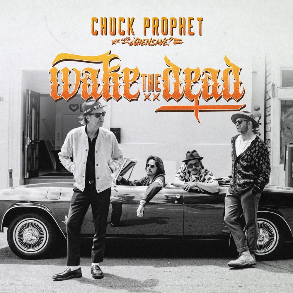 Chuck Prophet (ft. ¿Qiensave?) - Wake The Dead album cover