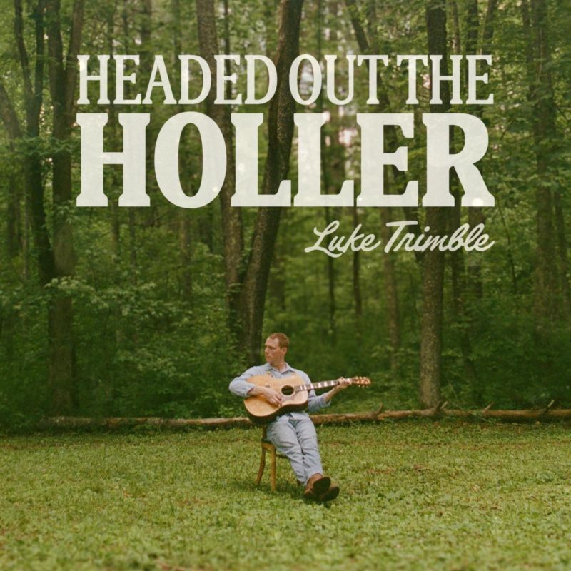 Luke Trimble - Headed Out the Holler album cover