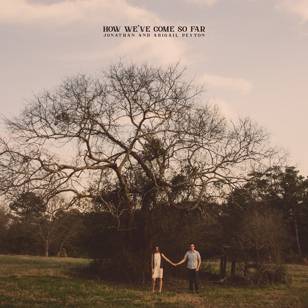 Jonathan & Abigail Peyton - How We’ve Come So Far album cover