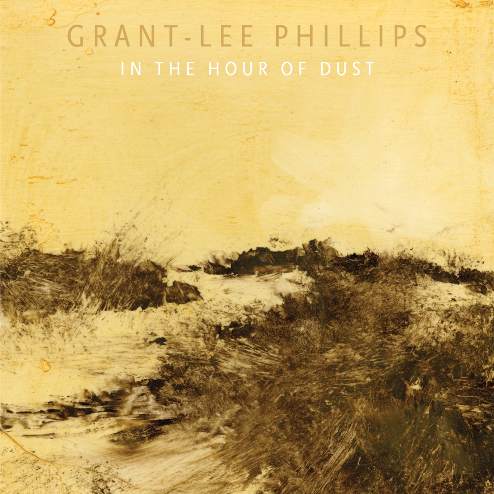 Grant-Lee Phillips - In the Hour of Dust album cover