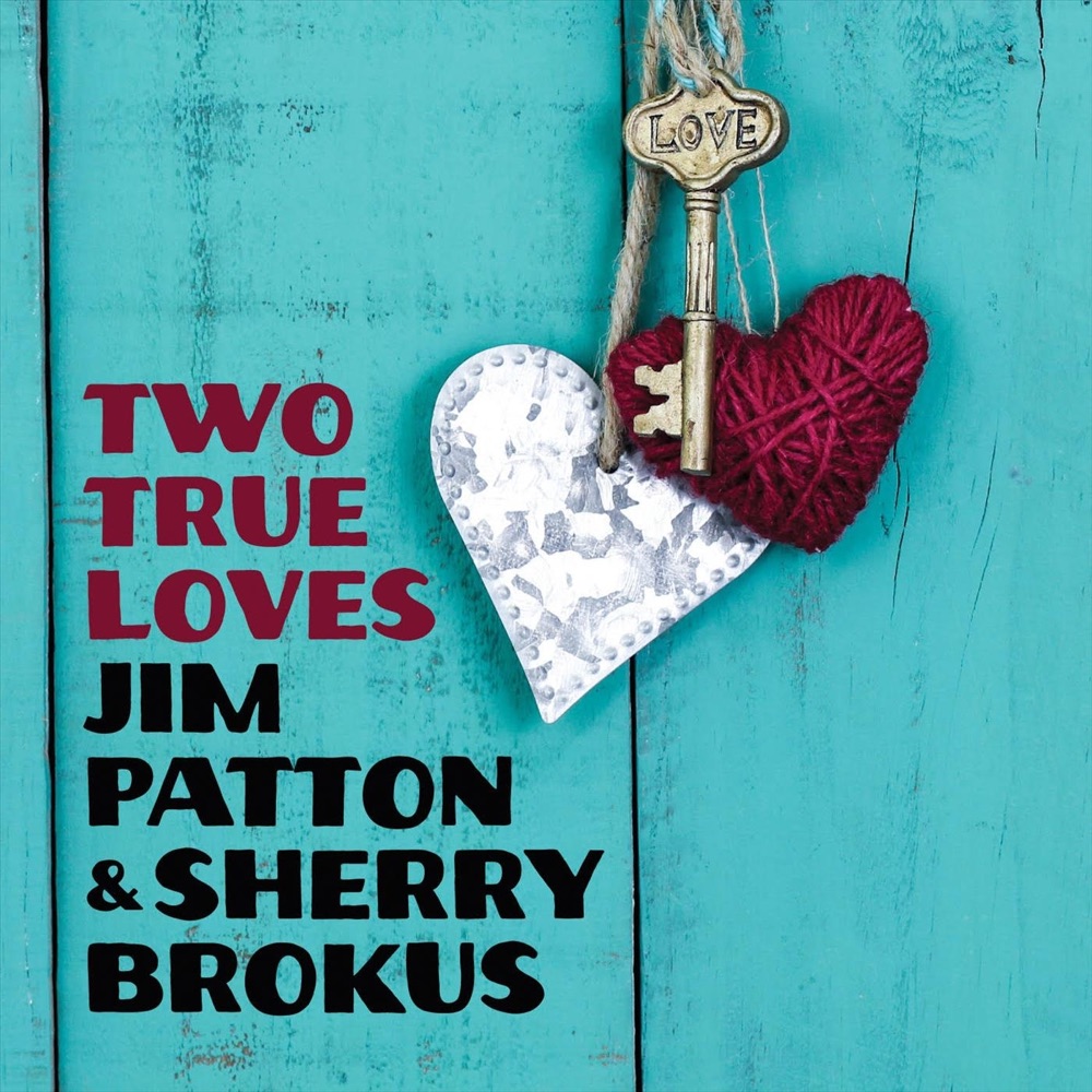 Jim Patton & Sherry Brokus - Two True Loves album cover