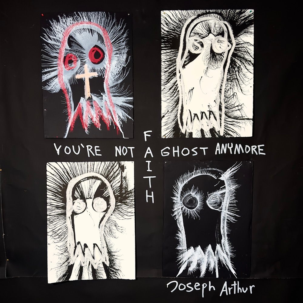 Joseph Arthur - You're Not a Ghost Anymore: FAITH album cover