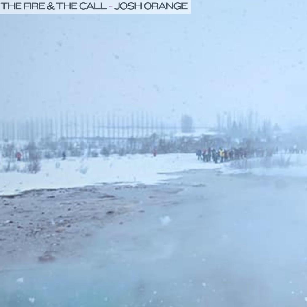 Josh Orange - The Fire & The Call album cover